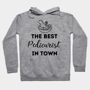 The Best Pedicurist In Town Hoodie